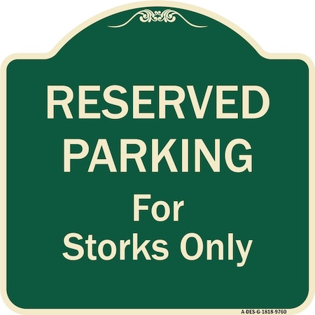 Signmission Designer Series-Reserved Parking For Storks Only Green, 18" x 18", G-1818-9760 A-DES-G-1818-9760